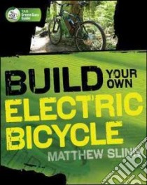 Build Your Own Electric Bicycle libro in lingua di Slinn Matthew