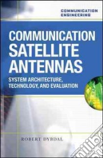 Communication Satellite Antennas libro in lingua di Dybdal Robert