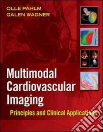 Multimodal Cardiovascular Imaging libro in lingua di Pahlm Olle M.D. Ph.D., Wagner Galen S.