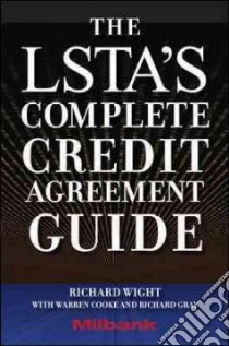 The LSTA's Complete Credit Agreement Guide libro in lingua di Wight Richard, Cooke Warren, Gray Richard