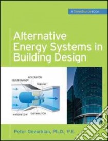Alternative Energy Systems in Building Design libro in lingua di Gevorkian Peter Ph.D.