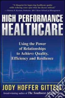 High Performance Healthcare libro in lingua di Gittell Jody Hoffer