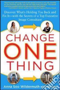 Change One Thing libro in lingua di Wildermuth Anna Soo, Gould Jodie