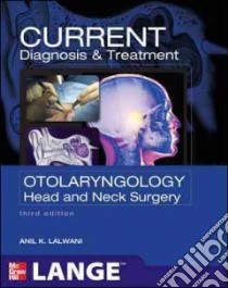 Current Diagnosis & Treatment Otolaryngology libro in lingua di Lalwani Anil K. (EDT)