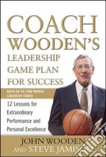 Coach Wooden's Leadership Game Plan for Success libro in lingua di Wooden John, Jamison Steve