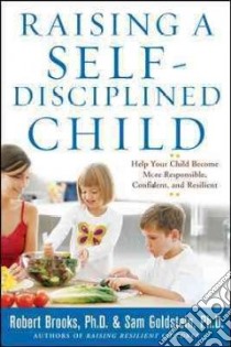 Raising a Self-Disciplined Child libro in lingua di Brooks Robert, Goldstein Sam