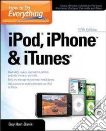How to Do Everything IPod, IPhone and ITunes libro in lingua di Guy Hart-Davis