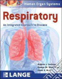 Respiratory libro in lingua di Lechner Andrew J. Ph.D., Matuschak George M. M.D., Brink David S. M.D.