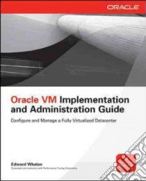 Oracle Vm Implementation and Administration Guide libro in lingua di Whalen Edward