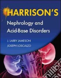 Harrison's Nephrology and Acid-Base Disorders libro in lingua di Jameson J. Larry M.D. Ph.D. (EDT), Loscalzo Joseph (EDT)