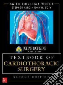 Johns Hopkins Textbook of Cardiothoracic Surgery libro in lingua di Yuh David D. M.D. (EDT), Vricella Luca A. M.D. (EDT), Yang Stephen C. M.D. (EDT), Doty John R. M.D. (EDT)
