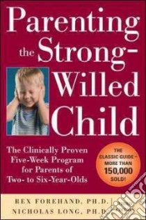 Parenting the Strong-willed Child libro in lingua di Forehand Rex L., Long Nicholas