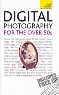 Digital Photography For The Over 50s libro in lingua di Cope Peter