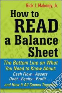 How to Read a Balance Sheet libro in lingua di Makoujy Rick J. Jr.