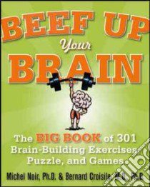 Beef Up Your Brain libro in lingua di Noir Michel, Croisile Bernard M.D. Ph.D.