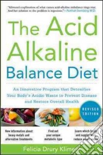 The Acid Alkaline Balance Diet libro in lingua di Kliment Felicia Drury