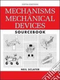 Mechanisms and Mechanical Devices Sourcebook libro in lingua di Sclater Neil