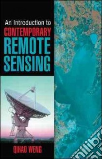 An Introduction to Contemporary Remote Sensing libro in lingua di Weng Qihao Ph.D.