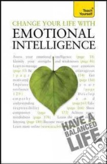Teach Yourself Change Your Life With Emotional Intelligence libro in lingua di Wilding Christine