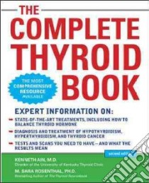 The Complete Thyroid Book libro in lingua di Ain Kenneth M.D., Rosenthal M. Sara