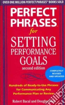 Perfect Phrases for Setting Performance Goals libro in lingua di Bacal Robert, Max Douglas