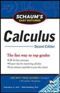 Schaum's Easy Outline Calculus libro in lingua di Ayres Frank Jr. Ph.D., Mendelson Elliot, Hademenos George J. (EDT)