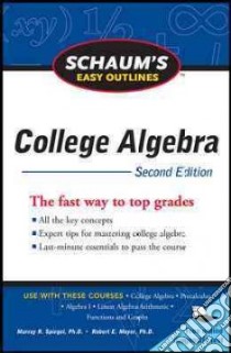 Schaum's Easy Outline College Algebra libro in lingua di Spiegel Murray R., Moyer Robert E., Hademenos George J. (EDT)