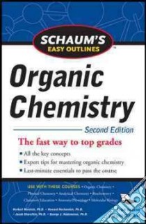 Schaum's Easy Outlines of Organic Chemistry libro in lingua di Meislich Herbert, Nechamkin Howard, Sharefkin Jacob, Meier Mark S. (EDT), Muzyka Jennifer L. (EDT)
