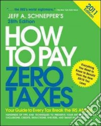 How to Pay Zero Taxes 2011 libro in lingua di Schnepper Jeff A.