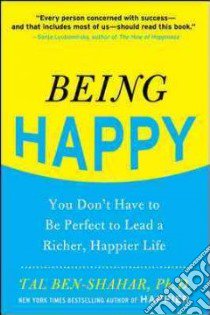 Being Happy libro in lingua di Ben-Shahar Tal