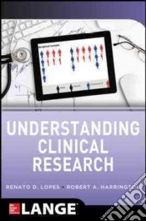 Understanding Clinical Research libro in lingua di Lopes Renato D. M.D. Ph.D. (EDT), Harrington Robert A. M.D. (EDT)