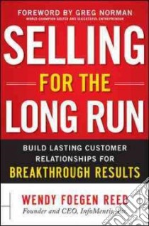 Selling for the Long Run libro in lingua di Reed Wendy Foegen