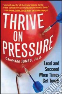 Thrive on Pressure libro in lingua di Jones Graham