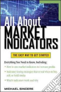 All About Market Indicators libro in lingua di Sincere Michael