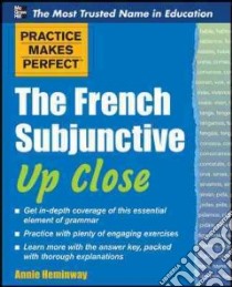 Practice Makes Perfect the French Subjunctive Up Close libro in lingua di Annie Heminway