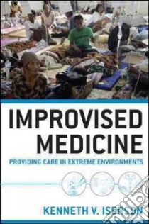Improvised Medicine libro in lingua di Iserson Kenneth V. M.D.