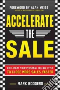 Accelerate the Sale libro in lingua di Rodgers Mark, Weiss Alan (FRW)