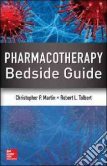 Pharmacotherapy Bedside Guide libro in lingua di Martin Christopher P., Talbert Robert L.