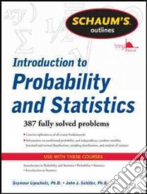 Schaum's Outline Introduction to Probability and Statistics libro in lingua di Lipschutz Seymour, Schiller John J. Ph.D.