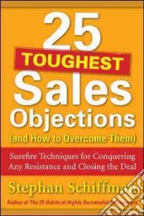 25 Toughest Sales Objections and How to Overcome Them libro in lingua di Schiffman Stephan