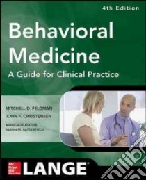 Behavioral Medicine libro in lingua di Feldman Mitchell D. M.D. (EDT), Christenson John F. M.D. (EDT)