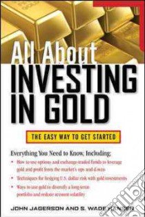 All About Investing in Gold libro in lingua di Jagerson John, Hansen S. Wade