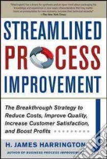 Streamlined Process Improvement libro in lingua di Harrington H. James