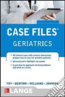 Case Files Geriatrics libro in lingua di Toy Eugene C. M.D., Dentino Andrew N. M.D., Johnson Lowell S. M.D., Williams Monique M. M.D.