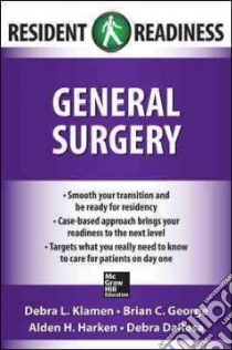 Resident Readiness General Surgery libro in lingua di Klamen Debra L. M.D., Harken Alden H. M.D., George Brian C. M.D., Darosa Debra A. Ph.D.