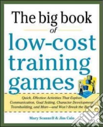 The Big Book of Low-Cost Training Games libro in lingua di Scannell Mary, Cain Jim