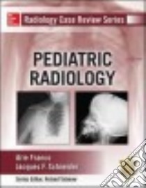 Pediatric Radiology libro in lingua di Franco Arie M.D. Ph.D., Schneider Jacques F. M.D.