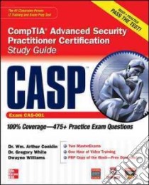 Casp Comptia Advanced Security Practitioner Certification Study Guide libro in lingua di Conklin Wm. Arthur, White Gregory, Williams Dwayne