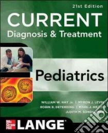 Current Diagnosis & Treatment Pediatrics libro in lingua di Hay William H. Jr. M.D. (EDT), Levin Myron J. M.D. (EDT), Deterding Robin R. M.D. (EDT), Abzug Mark J. M.D. (EDT)