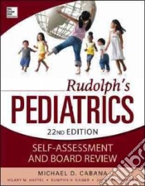 Rudolph's Pediatrics Self-Assessment and Board Review libro in lingua di Cabana Michael D. M.D. Ph.D. (EDT), Haftel Hilary M. M.D. (CON), Kaiser Sunitha V. M.D. (CON)